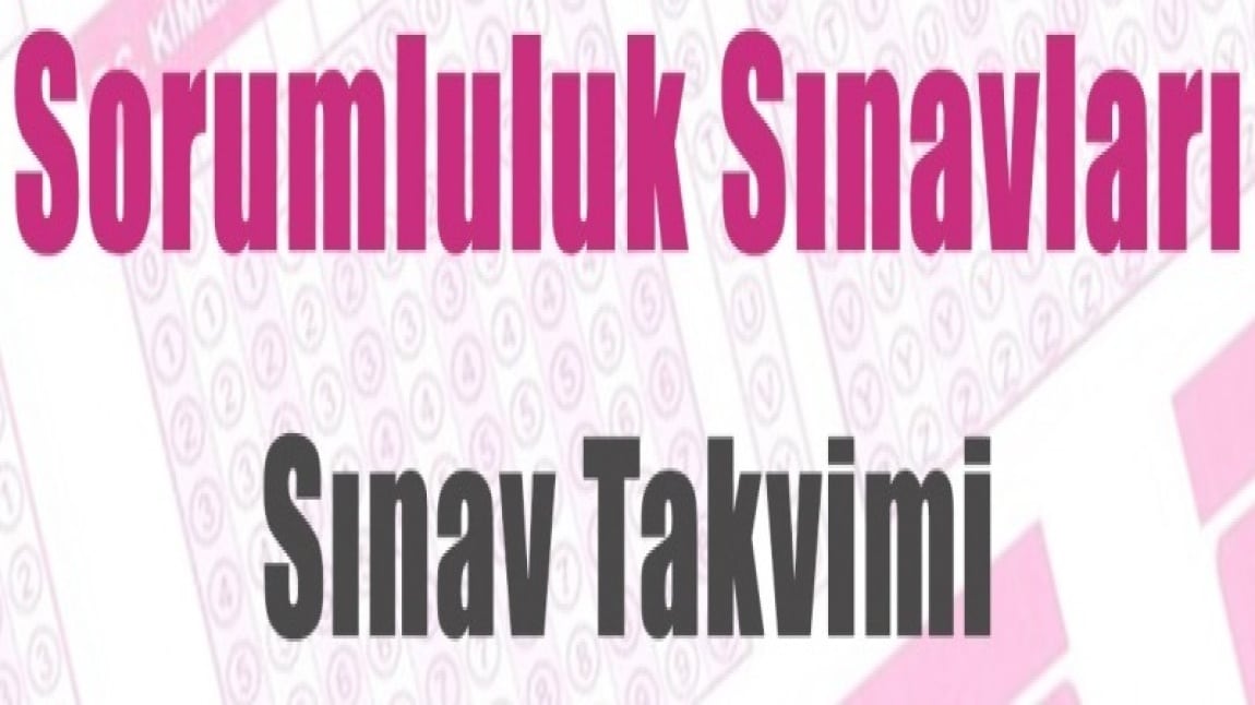 2024/2025 EĞİTİM VE ÖĞRETİM YILI HAZİRAN AYI SORUMLULUK SINAVI TAKVİMİ